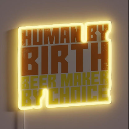 Human By Birth Beer Maker By Choice Rgb Led Neon Sign - Shineneon