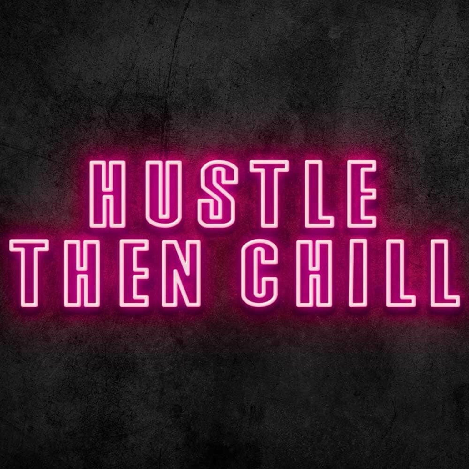 Hustle Then Chill Led Neon Sign - Shineneon