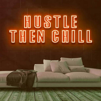 Hustle Then Chill Led Neon Sign - Shineneon