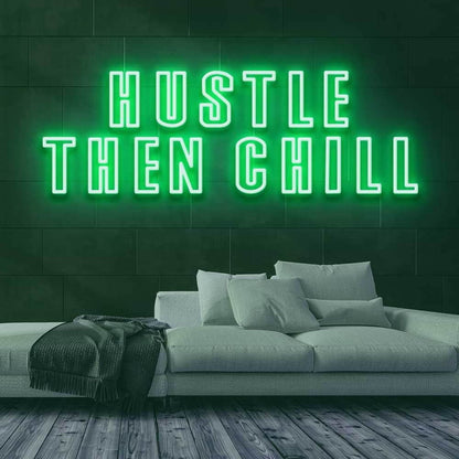 Hustle Then Chill Led Neon Sign - Shineneon
