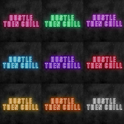 Hustle Then Chill Led Neon Sign - Shineneon