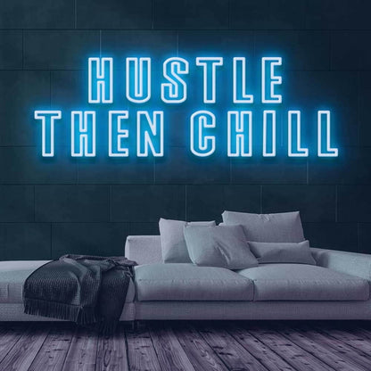 Hustle Then Chill Led Neon Sign - Shineneon