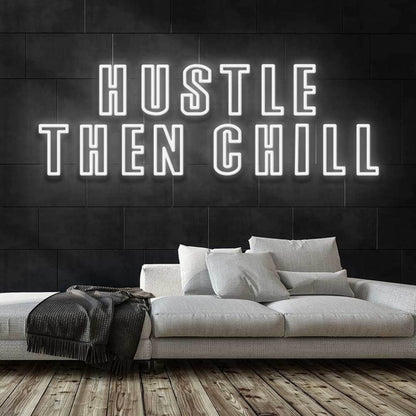Hustle Then Chill Led Neon Sign - Shineneon