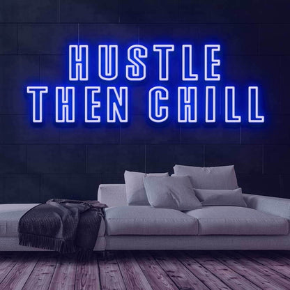 Hustle Then Chill Led Neon Sign - Shineneon