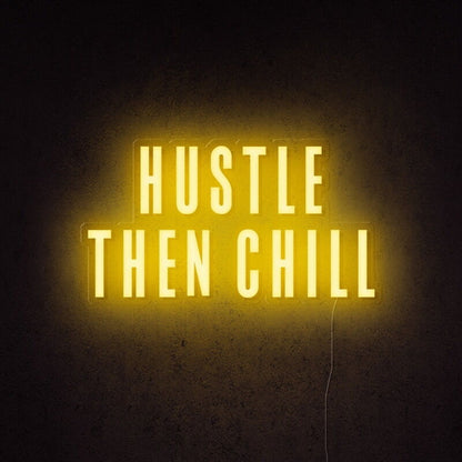 Hustle Then Chill Led Neon Sign For Balanced And Productive Environments | Shineneon