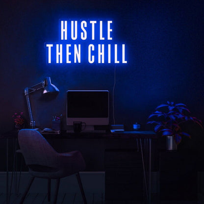 Hustle Then Chill Led Neon Sign For Balanced And Productive Environments | Shineneon