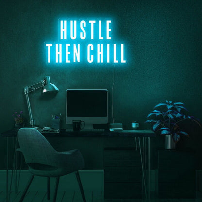 Hustle Then Chill Led Neon Sign For Balanced And Productive Environments | Shineneon