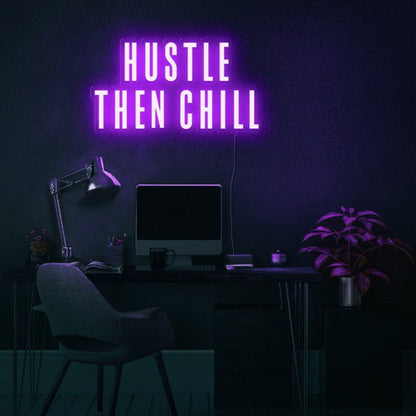 Hustle Then Chill Led Neon Sign For Balanced And Productive Environments | Shineneon