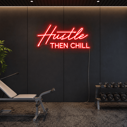 Hustle Then Chill LED Neon Sign Wall Neon Sign - Shineneon