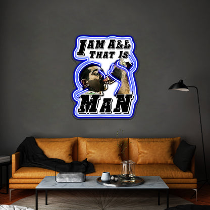 I Am All That Is Man Artwork Led Custom Signs