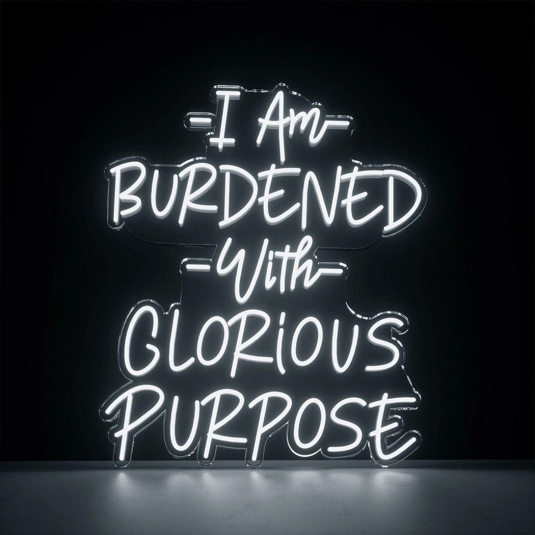 I Am Burdened With Glorious Purpose Led Sign Business Neon Sign - Shineneon