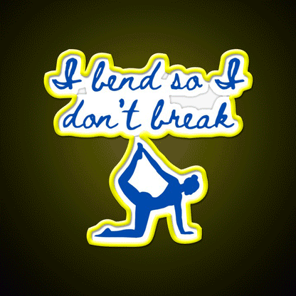 I Bend So I Dont Break Yoga Led Neon Sign Rgb Color