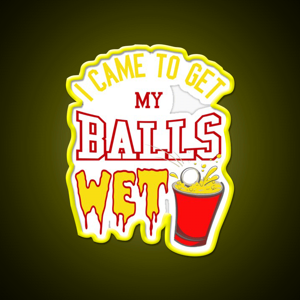 I Came To Get My Balls Wet Beer Pong Beer Bar Decor Led Neon Sign Rgb Color - Custom LED neon sign front view