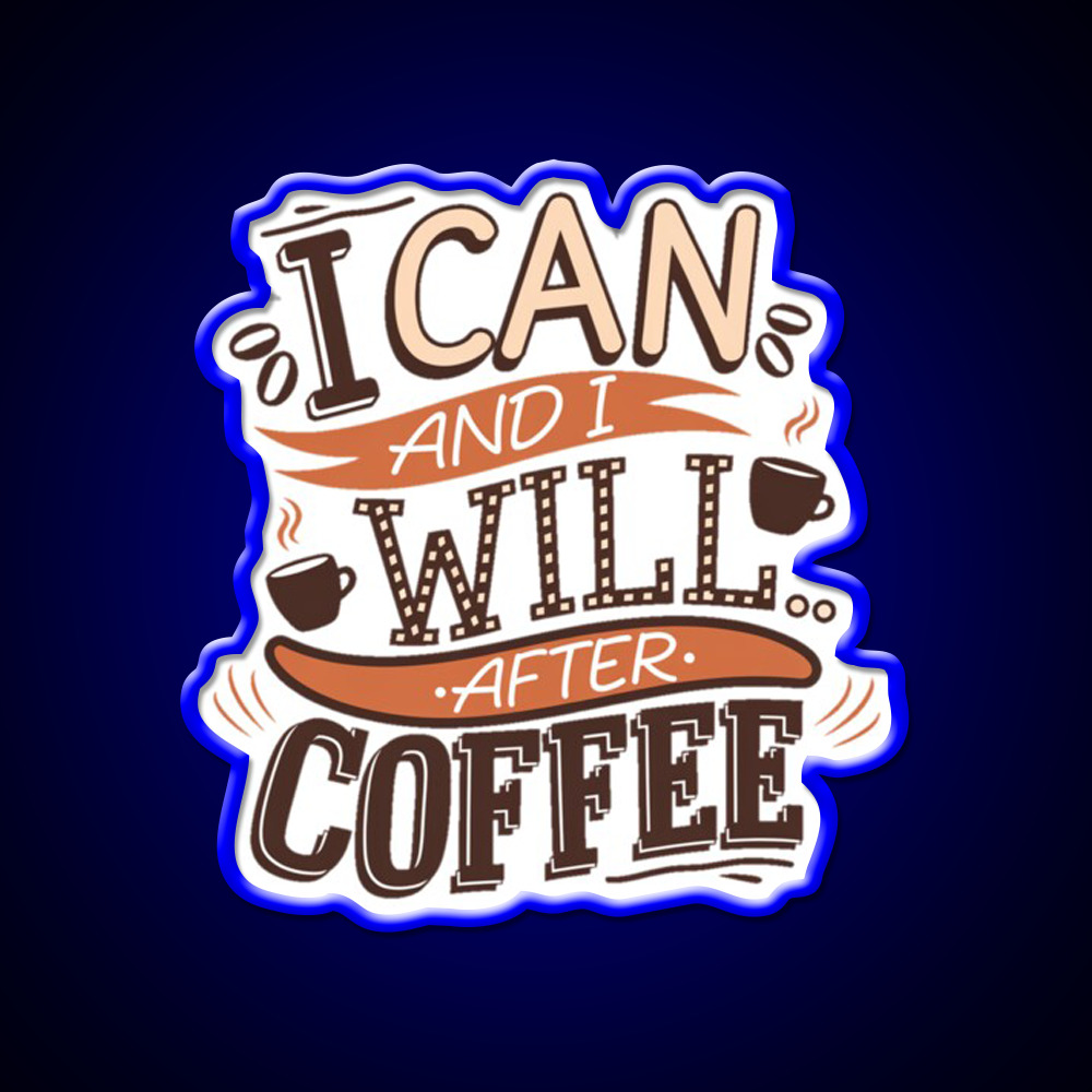 I Can And I Will After Coffee Cafe Led Neon Sign Espresso Bar Art Rgb Color