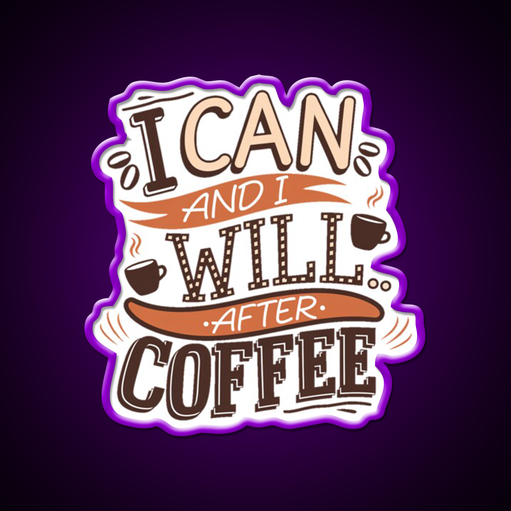 I Can And I Will After Coffee Cafe Led Neon Sign Espresso Bar Art Rgb Color
