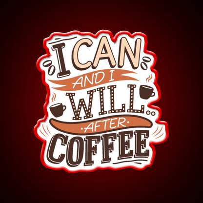 I Can And I Will After Coffee Cafe Led Neon Sign Espresso Bar Art Rgb Color