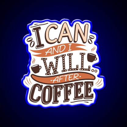I Can And I Will After Coffee Cafe Led Neon Sign Espresso Bar Art Rgb Color - Shineneon
