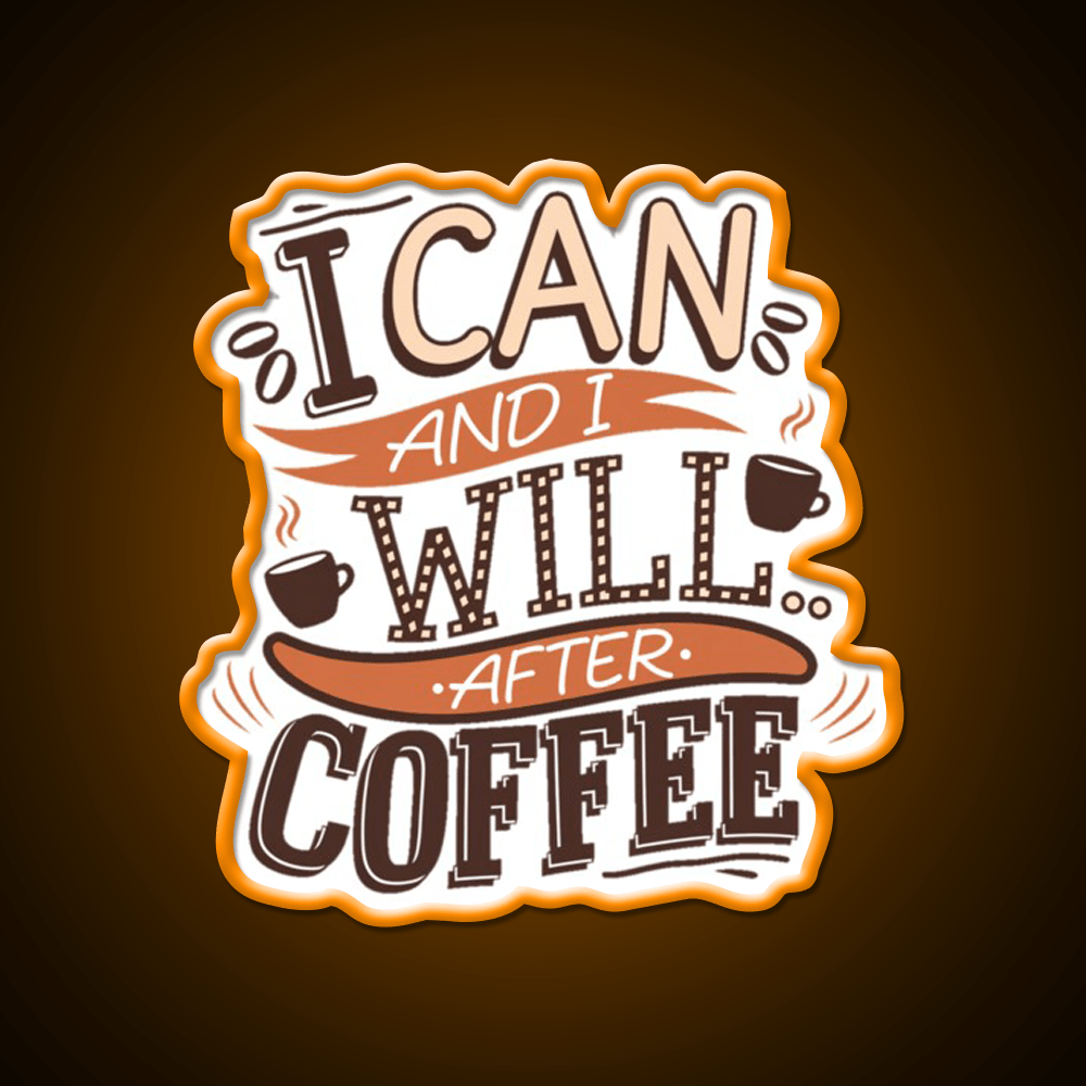 I Can And I Will After Coffee Cafe Led Neon Sign Espresso Bar Art Rgb Color - Shineneon