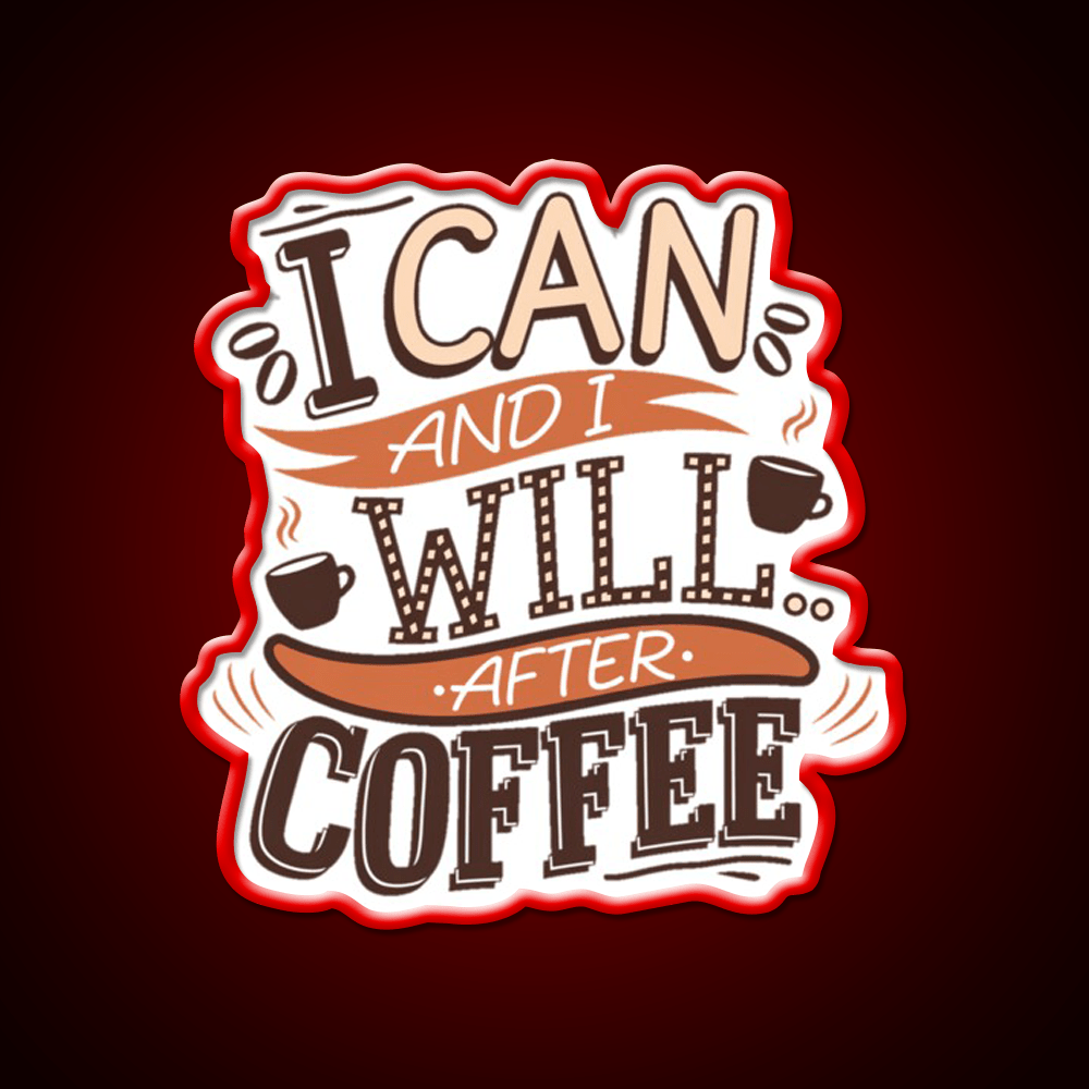 I Can And I Will After Coffee Cafe Led Neon Sign Espresso Bar Art Rgb Color - Shineneon