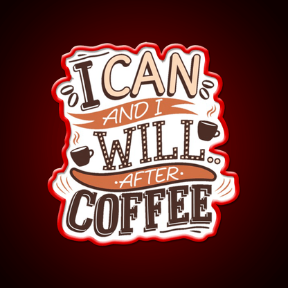 I Can And I Will After Coffee Cafe Led Neon Sign Espresso Bar Art Rgb Color - Shineneon