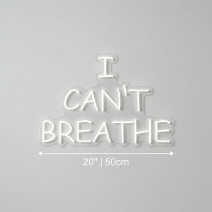 I Can T Breathe LED Neon Sign - 04 Size Image