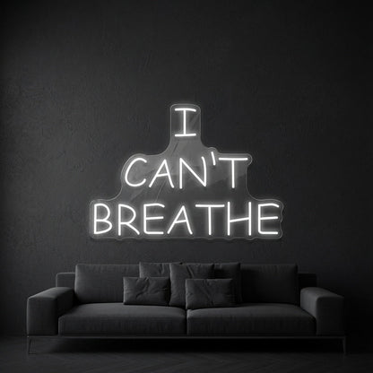 I Can't Breathe LED Neon Sign - Shineneon