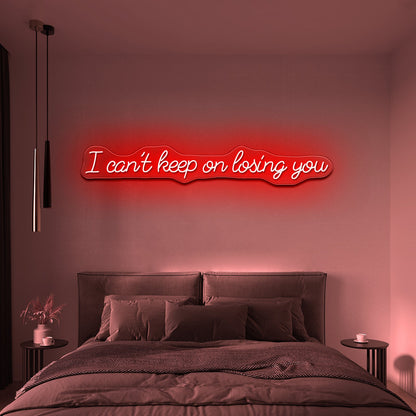 I Cant Keep On Losing You Led Neon Signs - Shineneon