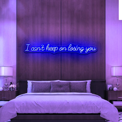 I Cant Keep On Losing You Led Neon Signs - Shineneon