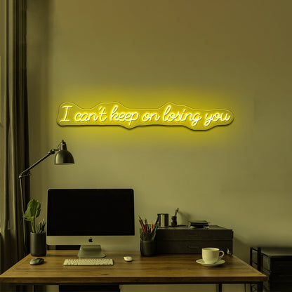 I Cant Keep On Losing You Led Neon Signs - Shineneon