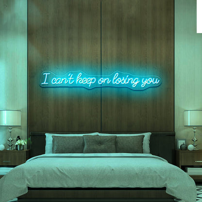 I Cant Keep On Losing You Led Neon Signs - Shineneon