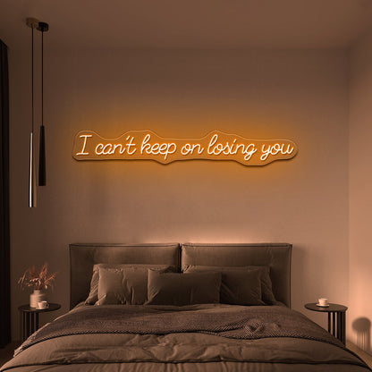 I Cant Keep On Losing You Led Neon Signs - Shineneon