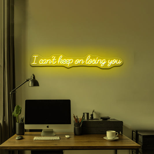 I Cant Keep On Losing You Led Neon Signs