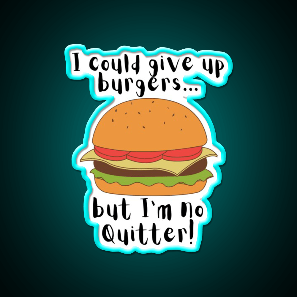 I Could Give Up Burgers Funny Burger Led Neon Sign For Burger Place Rgb Color - Shineneon