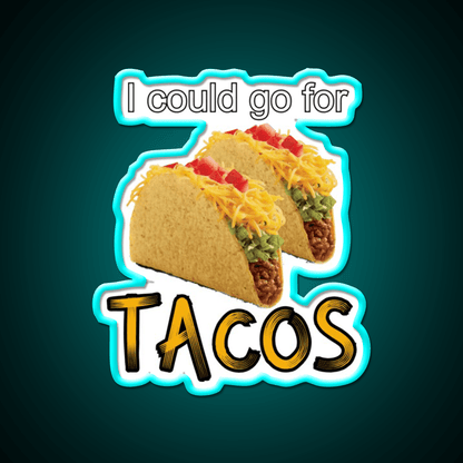 I Could Go For Taco Led Neon Sign Mexican Food Sign Rgb Color - Shineneon