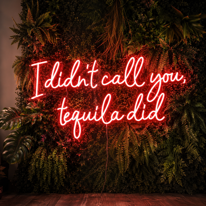 I Didn't Call You Tequila Did LED Neon Sign - 01 Original Product Image