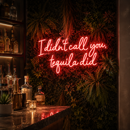 I Didn't Call You Tequila Did LED Neon Sign - 02 High-Converting Product Image
