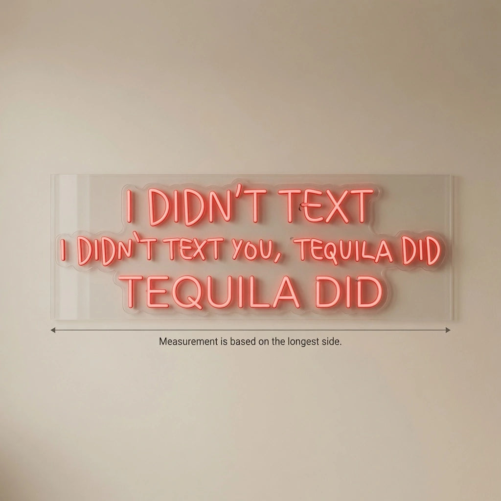 I Didn't Text You Tequila Did LED Neon Sign - 04 Size Image