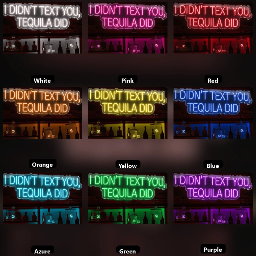 I Didn't Text You Tequila Did LED Neon Sign - Shineneon