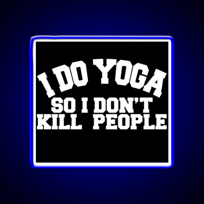 I Do Yoga So I Dont Kill People Yoga Led Neon Sign For Wellness Space Rgb Color