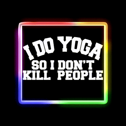 I Do Yoga So I Dont Kill People Yoga Led Neon Sign For Wellness Space Rgb Color