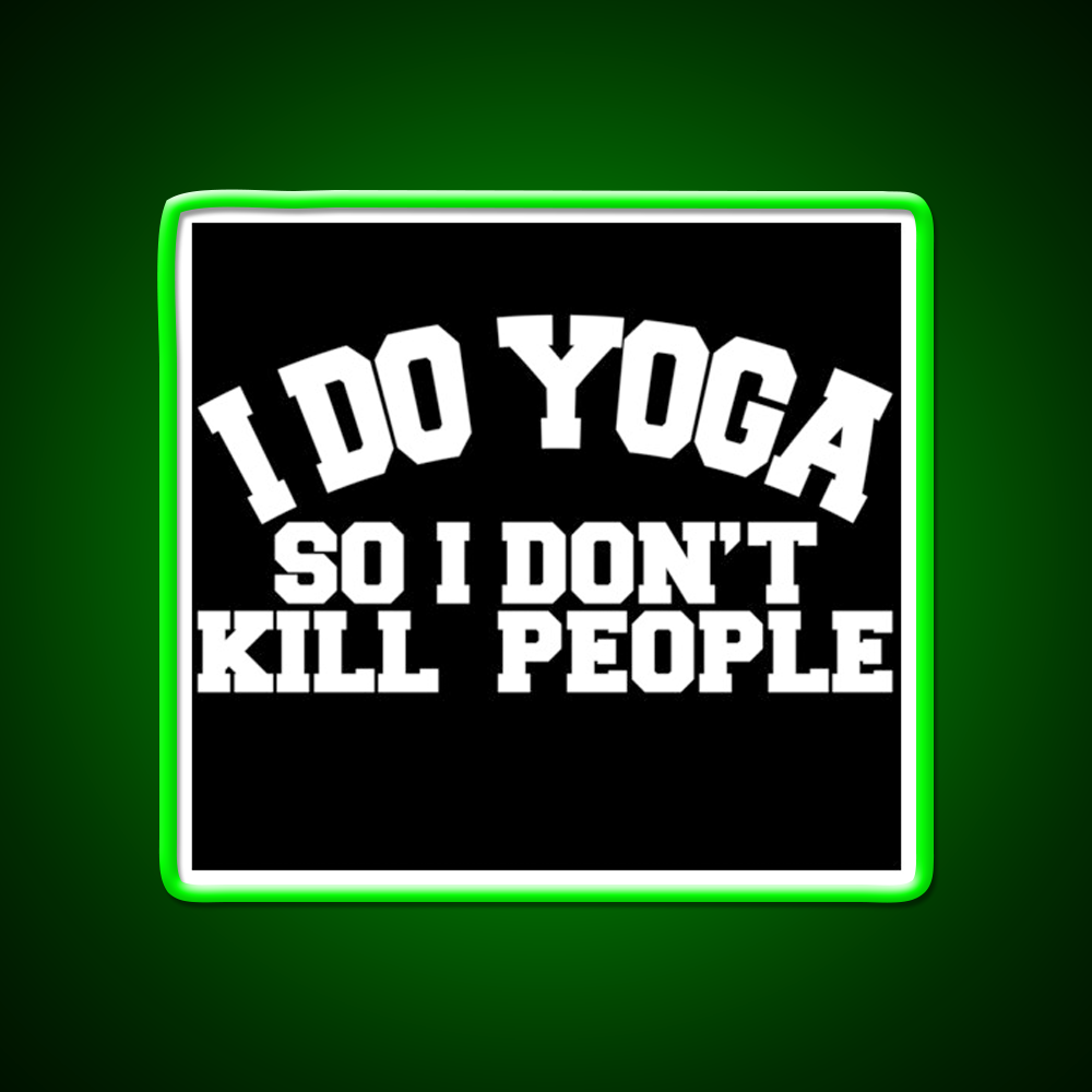 I Do Yoga So I Dont Kill People Yoga Led Neon Sign For Wellness Space Rgb Color