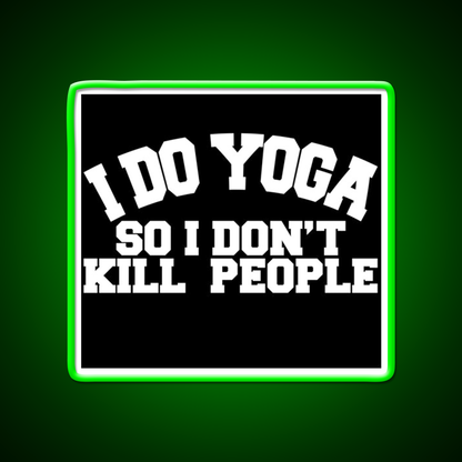 I Do Yoga So I Dont Kill People Yoga Led Neon Sign For Wellness Space Rgb Color