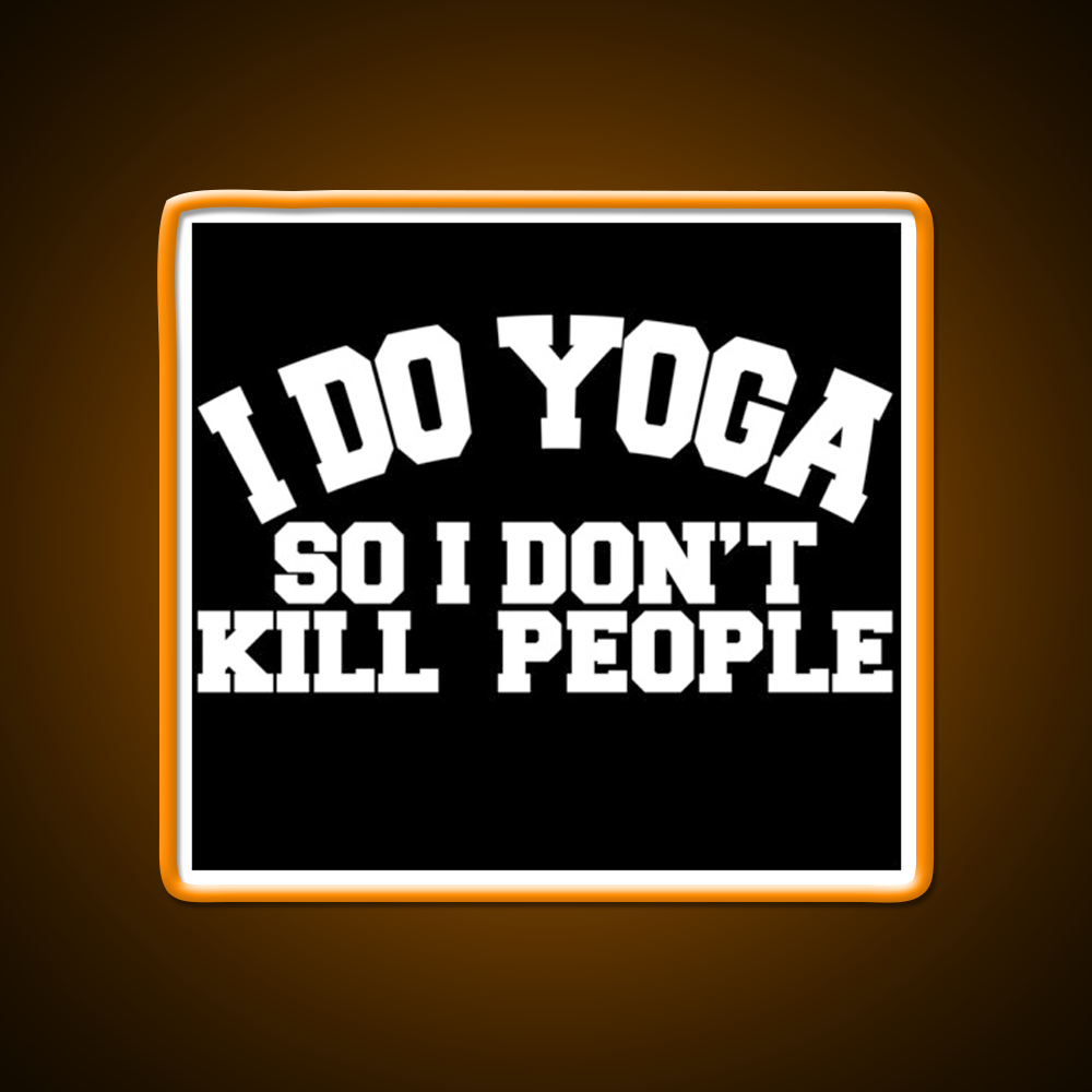 I Do Yoga So I Dont Kill People Yoga Led Neon Sign For Wellness Space Rgb Color