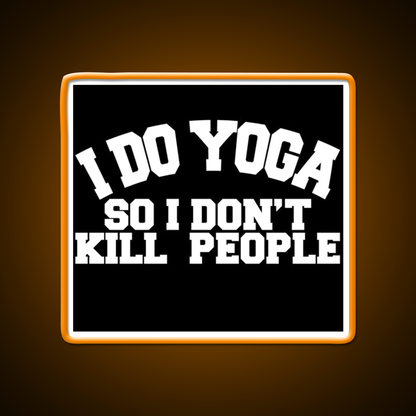 I Do Yoga So I Dont Kill People Yoga Led Neon Sign For Wellness Space Rgb Color