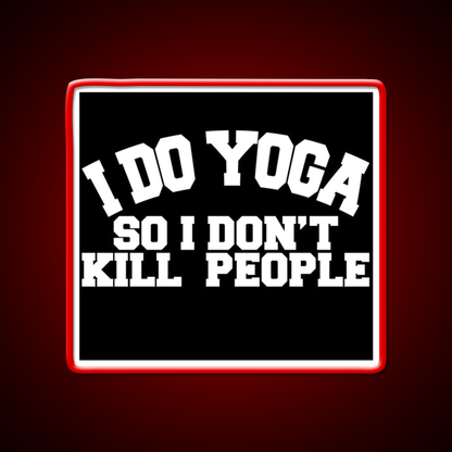 I Do Yoga So I Dont Kill People Yoga Led Neon Sign For Wellness Space Rgb Color