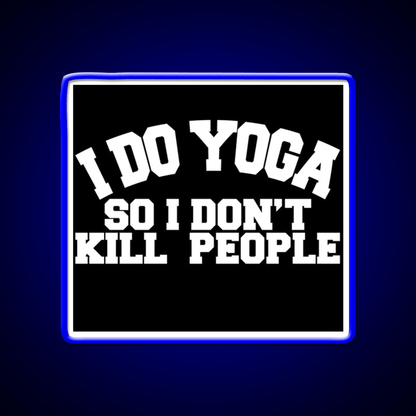 I Do Yoga So I Dont Kill People Yoga Led Neon Sign For Wellness Space Rgb Color - Shineneon