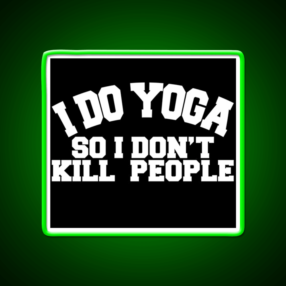 I Do Yoga So I Dont Kill People Yoga Led Neon Sign For Wellness Space Rgb Color - Shineneon