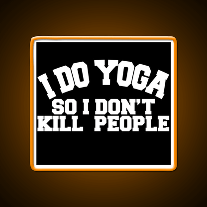 I Do Yoga So I Dont Kill People Yoga Led Neon Sign For Wellness Space Rgb Color - Shineneon