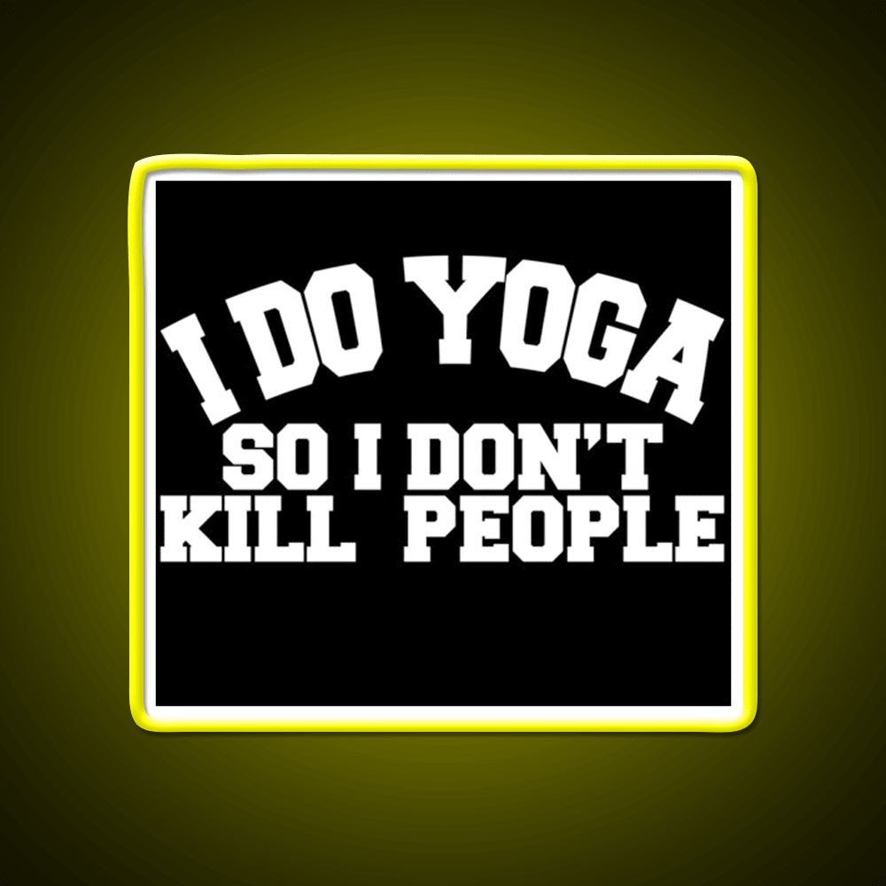 I Do Yoga So I Dont Kill People Yoga Led Neon Sign For Wellness Space Rgb Color - Shineneon