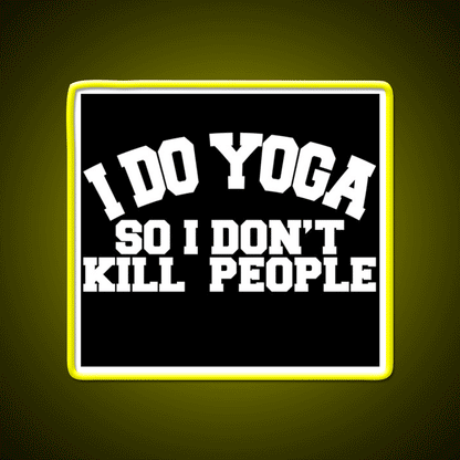 I Do Yoga So I Dont Kill People Yoga Led Neon Sign For Wellness Space Rgb Color